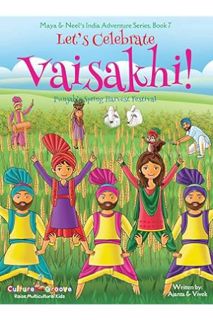 PDF Free Let's Celebrate Vaisakhi! (Punjab's Spring Harvest Festival, Maya & Neel's India Adventure