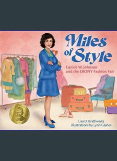 GET [PDF Miles of Style: Eunice W. Johnson and the Ebony Fashion Fair     Hardcover – Picture Book,