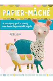 Download EBOOK Papier Mache: A step-by-step guide to creating more than a dozen adorable projects! (