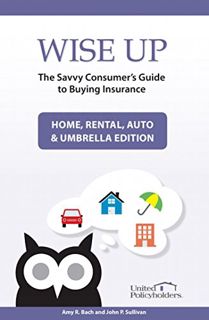 GET EPUB KINDLE PDF EBOOK Wise Up: The Savvy Consumer's Guide to Buying Insurance: Home, Rental, Aut