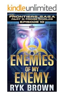 (PDF) (Ebook) Ep.#3.10 - ""Enemies of my Enemy"" (The Frontiers Saga - Part 3: Fringe Worlds Book 10