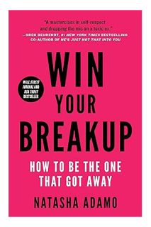(Pdf Free) Win Your Breakup: How to Be The One That Got Away by Natasha Adamo