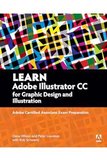 (DOWNLOAD) (Ebook) Learn Adobe Illustrator CC for Graphic Design and Illustration: Adobe Certified A