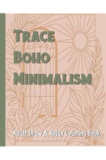 (PDF) (Ebook) Trace Boho Minimalism Adult Draw & Relax Coloring Book: Use Pen And Ink To Relieve Str