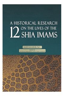 DOWNLOAD PDF A Historical Research on the Lives of the 12 Shia Imams by Dr. Mahdi Maghrebi