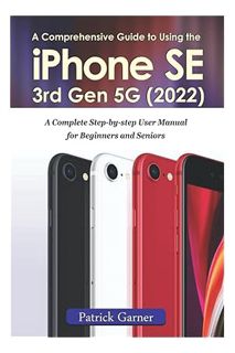 Download Pdf A Comprehensive Guide to Using the iPhone SE 3rd Gen 5G (2022): A Complete Step-by-step