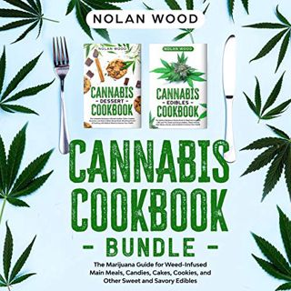 Get EBOOK EPUB KINDLE PDF Cannabis Cookbook Bundle: The Marijuana Guide for Weed-Infused Main Meals,