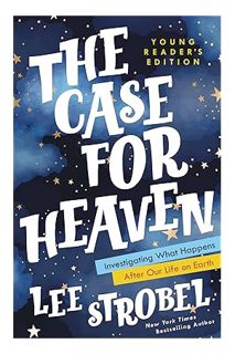 (Pdf Ebook) The Case for Heaven Young Reader's Edition: Investigating What Happens After Our Life on