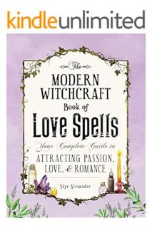 PDF Free The Modern Witchcraft Book of Love Spells: Your Complete Guide to Attracting Passion, Love,