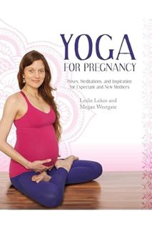 (FREE) (PDF) Yoga For Pregnancy: Poses, Meditations, and Inspiration for Expectant and New Mothers b