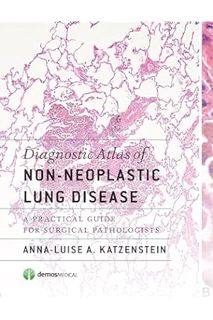 Download (EBOOK) Diagnostic Atlas of Non-Neoplastic Lung Disease: A Practical Guide for Surgical Pat