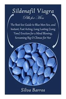 DOWNLOAD EBOOK Sildenafil Viagra Pills for Men: The Best Sex Guide to Blue Men Sex, and Instant, Fas