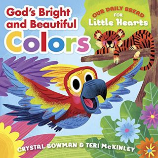 GET KINDLE PDF EBOOK EPUB God's Bright and Beautiful Colors (Our Daily Bread for Little Hearts) by
