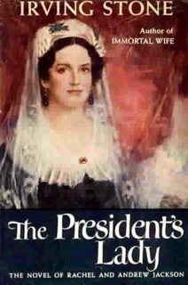 Access [PDF EBOOK EPUB KINDLE] The President's Lady: A Novel About Rachel and Andrew Jackson BY Irv