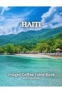 (PDF Download) Haiti Images Coffee Table Book for All: Beautiful Pictures Tour Generated By AI for R