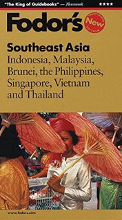 Read KINDLE PDF EBOOK EPUB Fodor's Southeast Asia, 22nd Edition: Indonesia, Malaysia, Brunei, the Ph