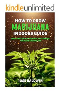 PDF Download How To Grow Marijuana Indoors Guide: Grow Weed Tips for Beginners And Dummies + Outdoor