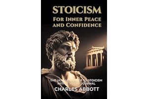 [PDF] Free Download Stoicism for Inner Peace and Confidence: The Ultimate Guide to Stoicism with a 9
