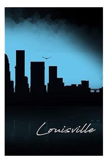 PDF Download Louisville: A 6 x 9 Inch Matte Softcover Paperback Notebook Journal With 120 Blank Line