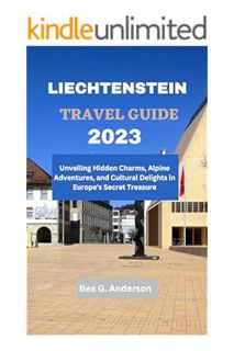 (Download) (Pdf) LIECHTENSTEIN TRAVEL GUIDE 2023: Unveiling Hidden Charms, Alpine Adventures, and Cu