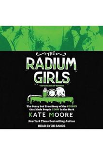 PDF FREE The Radium Girls: Young Readers' Edition: The Scary But True Story of the Poison that Made