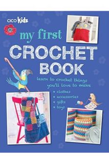 (FREE (PDF) My First Crochet Book: 35 fun and easy crochet projects for children aged 7 years + by C