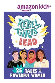 (PDF Ebook) Rebel Girls Lead: 25 Tales of Powerful Women (Rebel Girls Minis) by Rebel Girls