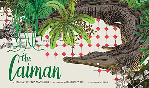 VIEW PDF EBOOK EPUB KINDLE The Caiman by  María Eugenia Manrique,Ramón París,Amy Brill ✅