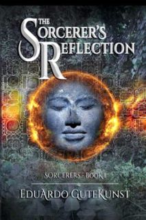 [READ] [KINDLE PDF EBOOK EPUB] The Sorcerer's Reflection by  Eduardo Gutekunst &  Eduardo Gutekunst