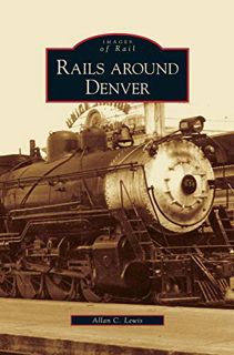 ACCESS KINDLE PDF EBOOK EPUB Rails Around Denver by  Allan C Lewis 🗸