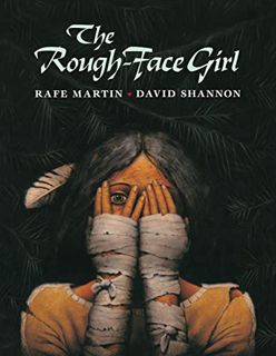 VIEW [PDF EBOOK EPUB KINDLE] The Rough-Face Girl by  Rafe Martin &  David Shannon 📑