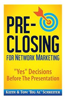 (FREE) (PDF) Pre-Closing for Network Marketing: ""Yes"" Decisions before the Presentation (Four Core