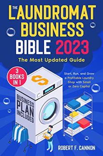 Read EPUB KINDLE PDF EBOOK The Laundromat Business Bible: [3 in 1] The Most Updated Guide to Startin