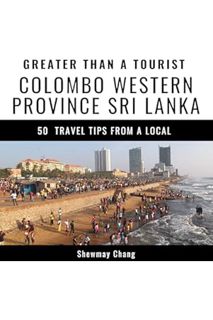 (DOWNLOAD (EBOOK) Greater Than a Tourist: Colombo, Western Province, Sri Lanka: 50 Travel Tips from