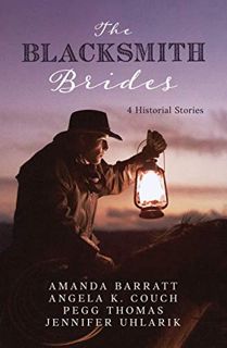 Read PDF EBOOK EPUB KINDLE Blacksmith Brides: 4 Historical Stories by  Amanda Barratt,Angela K Couch
