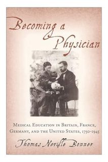 PDF Download Becoming a Physician: Medical Education in Britain, France, Germany, and the United Sta