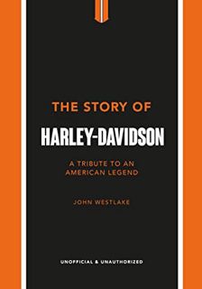 Read KINDLE PDF EBOOK EPUB The Story of Harley-Davidson: A Tribute to an American Icon by  John West