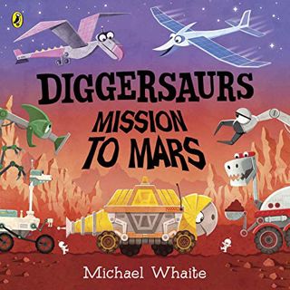 VIEW [EPUB KINDLE PDF EBOOK] Diggersaurs: Mission to Mars by  Michael Whaite ✓