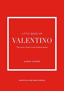 Downlo@d~ PDF@ The Little Book of Valentino: The Story of the Iconic Fashion House (Little Books of