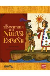 (PDF Download) Tenochtitlan a la Nueva España, De (Historias de verdad/ True Stories) (Spanish Editi
