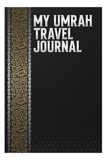 (PDF Free) My Umrah Travel Journal: Umrah Journal For Muslims on Pilgrimage | Pilgrimage Diary & Dua