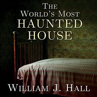 [VIEW] EPUB KINDLE PDF EBOOK The World’s Most Haunted House: The True Story of the Bridgeport Polter