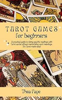 [READ] [EBOOK EPUB KINDLE PDF] Tarot Games for Beginners: A practical guide to doing psychic reading