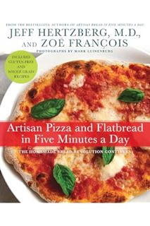(PDF Download) Artisan Pizza and Flatbread in Five Minutes a Day: The Homemade Bread Revolution Cont