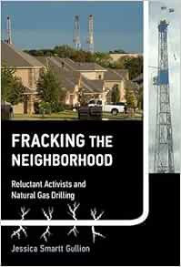 READ EBOOK EPUB KINDLE PDF Fracking the Neighborhood: Reluctant Activists and Natural Gas Drilling (