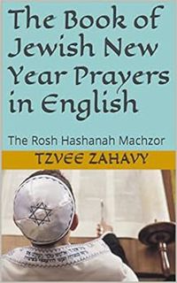 View EBOOK EPUB KINDLE PDF The Book of Jewish New Year Prayers in English: The Rosh Hashanah Machzor