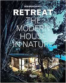 Access KINDLE PDF EBOOK EPUB Retreat: The Modern House in Nature by Ron Broadhurst 🖌️