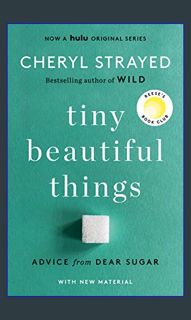 ebook read [pdf] 📖 Tiny Beautiful Things (10th Anniversary Edition): Advice from Dear Sugar