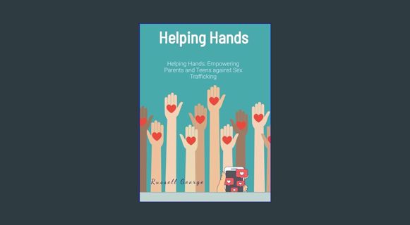 [EBOOK] [PDF] Helping Hands:: Empowering Parents and Teens Against Sex Trafficking     Kindle Editi