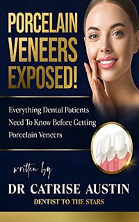 [READ] [EPUB KINDLE PDF EBOOK] Porcelain Veneers Exposed!: Everything Dental Patients Need To Know B